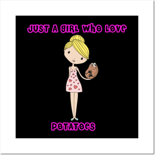 Just a girl who love potatoes Posters and Art